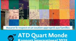 Rapport moral d&rsquo;ATD Quart Monde international 2025 : Assurer le respect et un soutien approprié aux familles